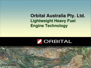 Orbital Australia Pty. Ltd. Lightweight Heavy Fuel Engine Technology