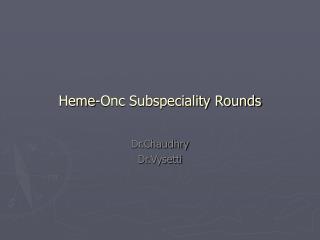 Heme-Onc Subspeciality Rounds
