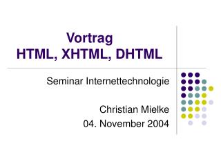 Vortrag HTML, XHTML, DHTML