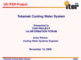 Tokamak Cooling Water System Presented to ITER PROJECT 1st INFORMATION FORUM