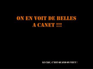 ON EN VOIT DE BELLES A CANET !!!