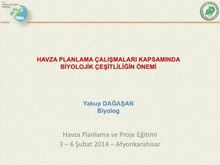 Havza Planlama ve Proje Eğitimi 3 – 6 Şubat 2014 – Afyonkarahisar