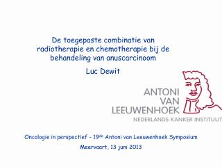 Oncologie in perspectief - 19 de Antoni van Leeuwenhoek Symposium Meervaart, 13 juni 2013