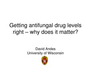 Getting antifungal drug levels right – why does it matter?