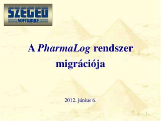 A PharmaLog rendszer migrációja 2012 . június 6.