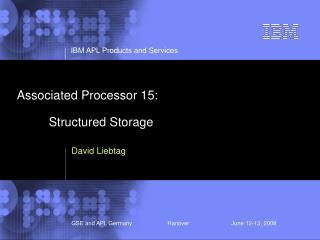 Associated Processor 15: 	Structured Storage