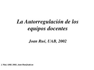 La Autorregulación de los equipos docentes Joan Rué, UAB, 2002