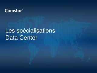 Les spécialisations Data Center