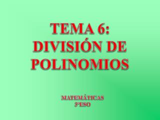 TEMA 6: DIVISIÓN DE POLINOMIOS