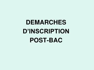 DEMARCHES D’INSCRIPTION POST-BAC