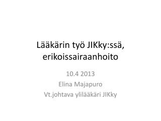 Lääkärin työ JIKky:ssä , erikoissairaanhoito