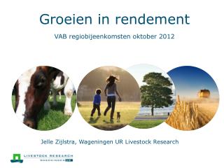 Groeien in rendement VAB regiobijeenkomsten oktober 2012