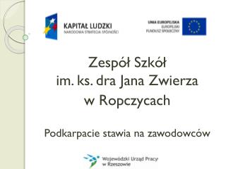 Zespół Szkół im. ks. dra Jana Zwierza w Ropczycach Podkarpacie stawia na zawodowców