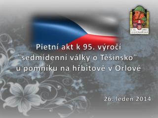 Pietní akt k 95. výročí &quot; sedmidenní války o Těšínsko&quot;  u pomníku na hřbitově v Orlové