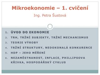 Mikroekonomie – 1. cvičení Ing. Petra Šustová