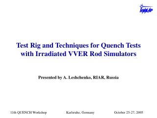 Test Rig and Techniques for Quench Tests with Irradiated VVER Rod Simulators