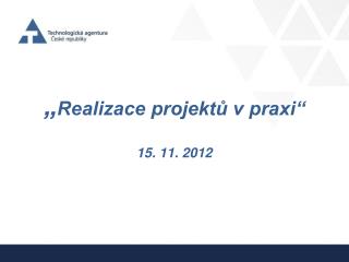 „ Realizace projektů v praxi“ 15. 11. 2012