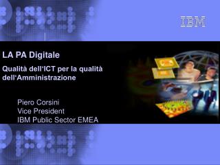 Piero Corsini Vice President IBM Public Sector EMEA