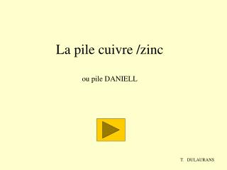 La pile cuivre /zinc ou pile DANIELL