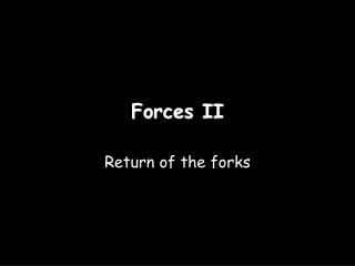 Forces II