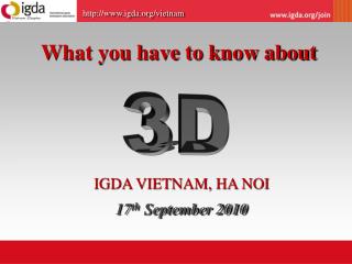 What you have to know about IGDA VIETNAM, HA NOI 17 th September 2010