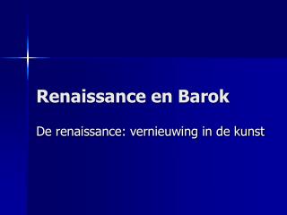 Renaissance en Barok