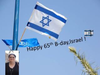 Happy 65 th B- day,Israel !