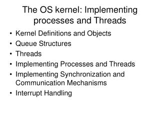 The OS kernel: Implementing processes and Threads
