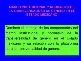 MARCO INSTITUCIONAL Y NORMATIVO DE LA TRANSVERSALIDAD DE GÉNERO EN EL ESTADO MEXICANO