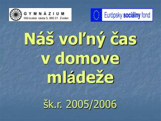 Náš voľný čas v domove ml á deže šk.r. 2005/2006