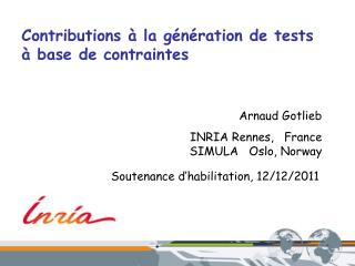 Contributions à la génération de tests à base de contraintes Arnaud Gotlieb