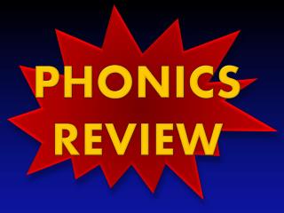 PHONICS REVIEW