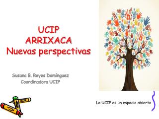 UCIP ARRIXACA Nuevas perspectivas