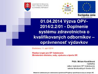Bratislava, 11. apríl 2014 Riadiaci orgán pre OP Vzdelávanie