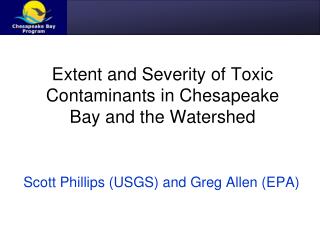 Extent and Severity of Toxic Contaminants in Chesapeake Bay and the Watershed