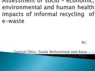 By: Samuel Obiri , Saada Mohammed and Ansa – Asare Osmund (PhD)
