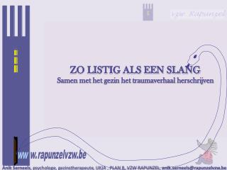 ZO LISTIG ALS EEN SLANG Samen met het gezin het traumaverhaal herschrijven