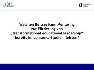 Mentoringprogramm des Siegener ZLB für Lehramts-Studierende seit 2011 ca. 45 aktive Tandems