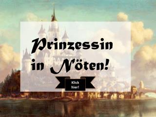 Prinzessin in Nöten!