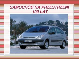 SAMOCHÓD NA PRZESTRZENI 100 LAT