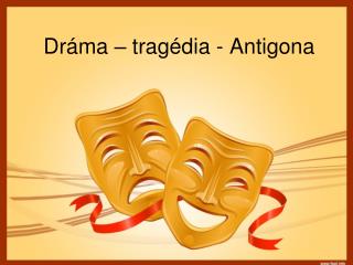 Dráma – tragédia - Antigona