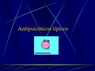 Antipsicóticos típicos