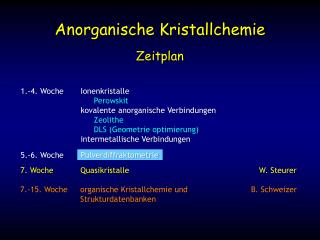 7. Woche	Quasikristalle	W. Steurer