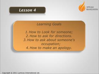 Learning Goals How to Look for someone; How to ask for directions.