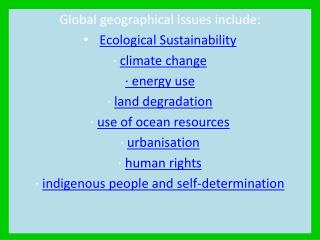 Global geographical issues include: Ecological Sustainability · climate change · energy use