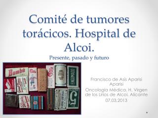 Comité de tumores torácicos. Hospital de Alcoi . Presente, pasado y futuro
