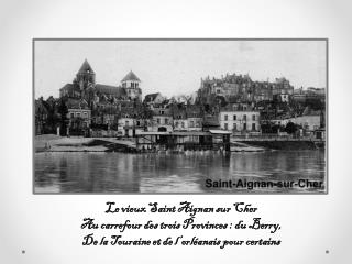 Le vieux Saint Aignan sur Cher Au carrefour des trois Provinces : du Berry,