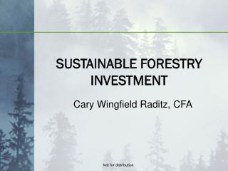 SUSTAINABLE FORESTRY INVESTMENT