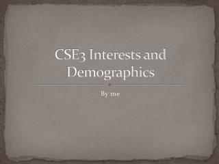 CSE3 Interests and Demographics