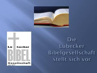 Die Lübecker Bibelgesellschaft stellt sich vor
